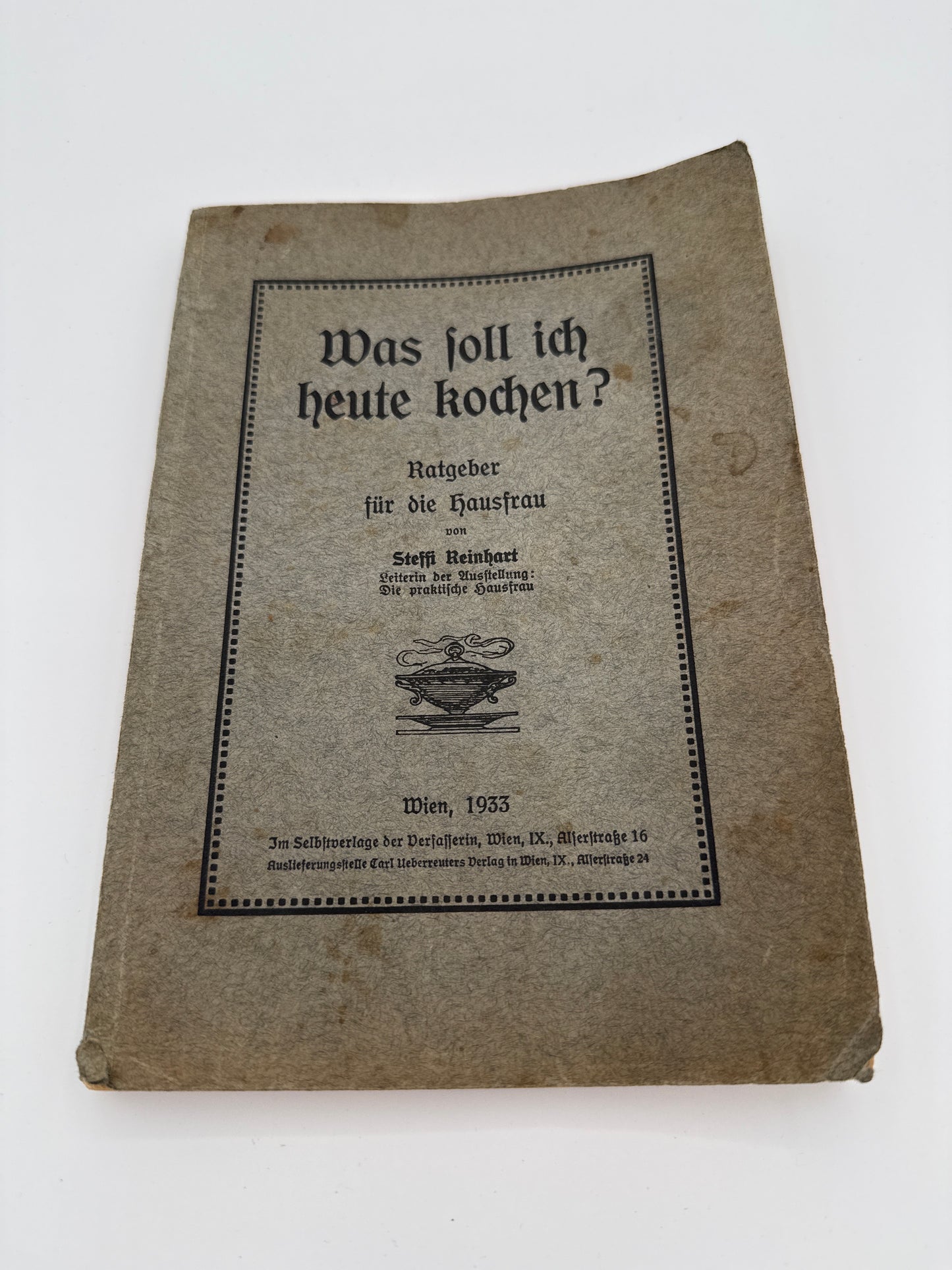 Steffi Reinhart – Was soll ich heute kochen? Wien, 1933 – Ratgeber für die Hausfrau